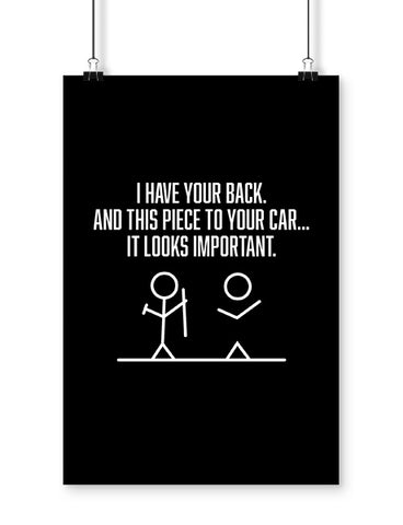 I Have Your Back and This Piece to Your Car It Looks Important Funny Car Poster