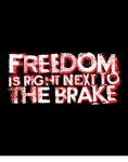 car shirts freedom is right newxt to the brake
