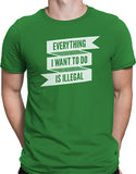 Car shirts mens everything I want to do is illegal green