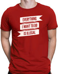 Car shirts flat everything I want to do is illegal red