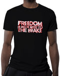 Car shirts mens freedom is right next to the brake black