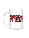 freedom next to brake mug front funny coffee mugs