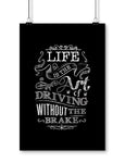 funny posters life is the art of driving without the brake 