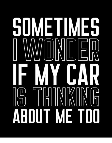 sometimes i wonder if my car is thinking about me funny car shirts black car shirts